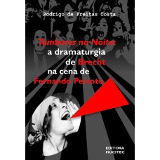 TAMBORES NA NOITE - A DRAMATURGIA DE BRECHT NA CENA DE FERNANDO PEIXOTO