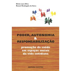 PODER, AUTONOMIA E RESPONSABILIZAÇÃO: PROMOÇÃO DA SAÚDE EM ESPAÇOS SOCIAIS DA VIDA COTIDIANA