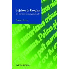 SUJEITOS E UTOPIAS NOS MOVIMENTOS ANTIGLOBALIZAÇÃO