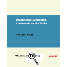 TEATRO DOCUMENTÁRIO - A PEDAGOGIA DA NÃO FICÇÃO