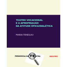 TEATRO VOCACIONAL E A APROPRIAÇÃO DA ATITUDE ÉPICA/DIALÉTICA