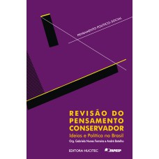 REVISÃO DO PENSAMENTO CONSERVADOR - IDEIAS E POLÍTICA NO BRASIL