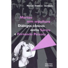 MORTOS SEM SEPULTURA - DIÁLOGOS CÊNICOS ENTRE SARTRE E FERNANDO PEIXOTO