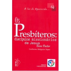 PRESBITEROS, OS - DISCIPULOS MISSIONARIOS DE JESUS 14