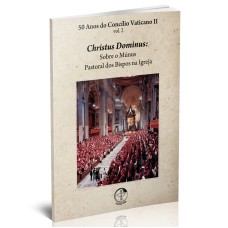 50 ANOS DO CONCILIO VATICANO II - VOL. 2 - CHRISTUS DOMINUS  - 1ª