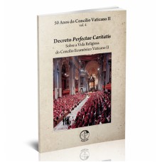 50 ANOS DO CONCILIO VATICANO II - VOL. 4 - DECRETO PERFECTAE CARITATIS SOBR - 1ª