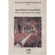 50 ANOS DO CONCILIO VATICANO II - APOSTOLICAM ACTUOSITATEM - SOB O APOSTOLA