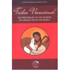 TRÍDUO VOCACIONAL - EM PREPARACAO AO DIA MUNDIAL DE ORACAO PELAS VOCACOES