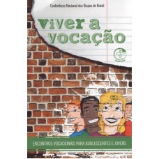 VIVER A VOCACAO - ENCONTROS VOCACIONAIS PARA ADOLESCENTES E JOVENS