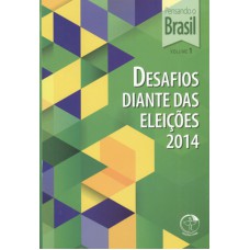 PENSANDO O BRASIL VOL. 1 - DESAFIOS DIANTE DAS ELEICOES 2014