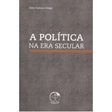 POLÍTICA NA ERA SECULAR, A