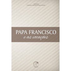 PAPA FRANCISCO E AS VOCAÇÕES