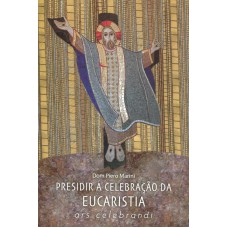 PRESIDIR A CELEBRAÇÃO DA EUCARISTIA