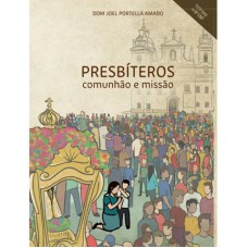 PRESBÍTEROS: COMUNHÃO E MISSÃO - TEXTO-BASE DO 18° ENP