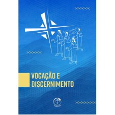 VOCAÇÃO E DISCERNIMENTO: TEXTO FINAL DO 4º CONGRESSO VOCACIONAL DO BRASIL