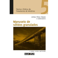 TEORIA E PRATICA DO TRATAMENTO DE MINERIOS - MANUSEIO DE SOLIDOS GRANULADOS - 2