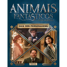 ANIMAIS FANTÁSTICOS E ONDE HABITAM - GUIA DOS PERSONAGENS