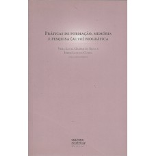 PRÁTICAS DE FORMAÇÃO, MEMÓRIA E PESQUISA (AUTO) BIOGRÁFICA