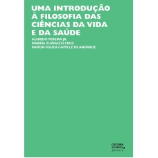 UMA INTRODUÇÃO À FILOSOFIA DAS CIÊNCIAS DA VIDA E DA SAÚDE