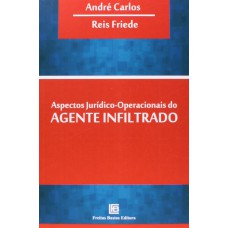 ASPECTOS JURÍDICO-OPERACIONAIS DO AGENTE INFILTRADO