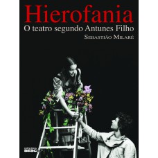 HIEROFANIA: O TEATRO SEGUNDO ANTUNES FILHO