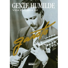 GENTE HUMILDE: VIDA E MÚSICA DE GAROTO