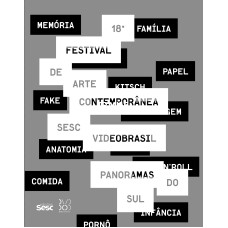 18º FESTIVAL INTERNACIONAL DE ARTE CONTEMPORÂNEA SESC_VIDEOBRASIL: PANORAMAS DO SUL