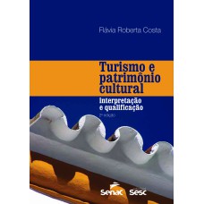 TURISMO E PATRIMÔNIO CULTURAL: INTERPRETAÇÃO E QUALIFICAÇÃO