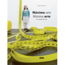 MÁXIMA ARTE, MÍNIMA ARTE: AS ESCALAS DA ARTE