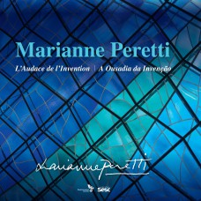 MARIANNE PERETTI: A OUSADIA DA INVENÇÃO