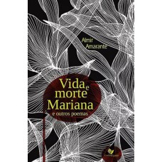 VIDA E MORTE MARIANA E OUTROS POEMAS