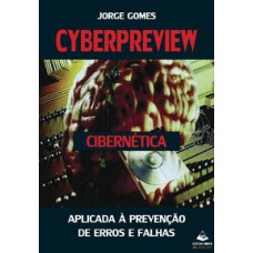 CYBERPREVIEW - CIBERNETICA APLICADA A PREVENCAO DE ERROS E FALHAS - 2