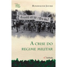 A CRISE DO REGIME MILITAR