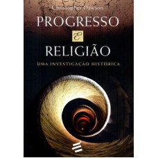 PROGRESSO E RELIGIÃO - UMA INVESTIGAÇÃO HISTÓRICA