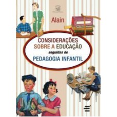 CONSIDERAÇÕES SOBRE A EDUCAÇÃO SEGUIDAS DE PEDAGOGIA INFANTIL