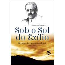 SOB O SOL DO EXÍLIO - GEORGES BERNANOS NO BRASIL 1938 1945