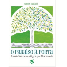 PARAÍSO À PORTA: ENSAIO SOBRE UMA ALEGRIA QUE DESCONCERTA, O