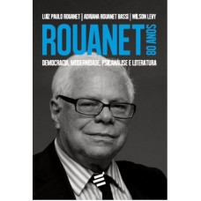 ROUANET 80 ANOS: DEMOCRACIA, MODERNIDADE, PSICANÁLISE E LITERATURA