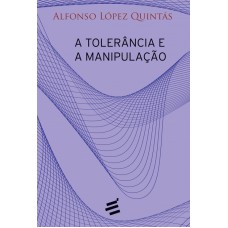 TOLERÂNCIA E A MANIPULAÇÃO, A