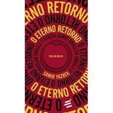 O ETERNO RETORNO - PEÇA EM UM ATO