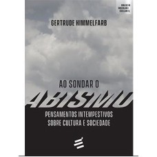 AO SONDAR O ABISMO - PENSAMENTOS INTEMPESTIVOS SOBRE CULTURA E SOCIEDADE