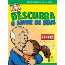 ROTA 52 - DESCUBRA O AMOR DE DEUS- 52 LIÇÕES BÍBLICAS PARA CRIANÇAS DE 2 A 4 ANOS