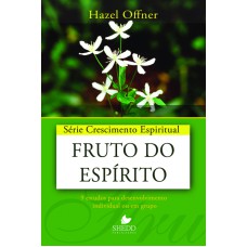 SÉRIE CRESCIMENTO ESPIRITUAL - VOL. 19- FRUTO DO ESPÍRITO- 9 ESTUDOS PARA DESENVOLVIMENTO INDIVIDUAL OU EM GRUPO