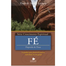 SÉRIE CRESCIMENTO ESPIRITUAL - VOL 22- FÉ- 9 ESTUDOS PARA O DESENVOLVIMENTO INDIVIDUAL OU EM GRUPO