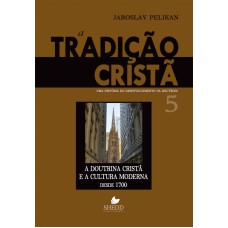 TRADIÇÃO CRISTÃ, A - VOL. 5- UMA HISTÓRIA DO DESENVOLVIMENTO DA DOUTRINA