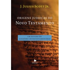 ORIGENS JUDAICAS DO NOVO TESTAMENTO - LANÇAMENTO NOV/2017