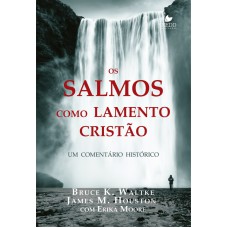 SALMOS COMO LAMENTO CRISTÃO, OS - UM COMENTÁRIO HISTÓRICO