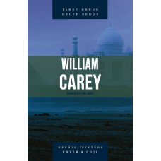 WILLIAM CAREY - SÉRIE HERÓIS CRISTÃOS ONTEM & HOJE