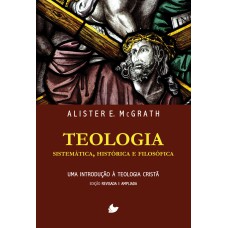 TEOLOGIA SISTEMÁTICA, HISTÓRICA E FILOSÓFICA