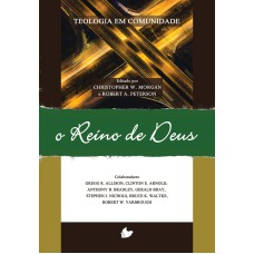 REINO DE DEUS, O - SÉRIE TEOLOGIA EM COMUNIDADE